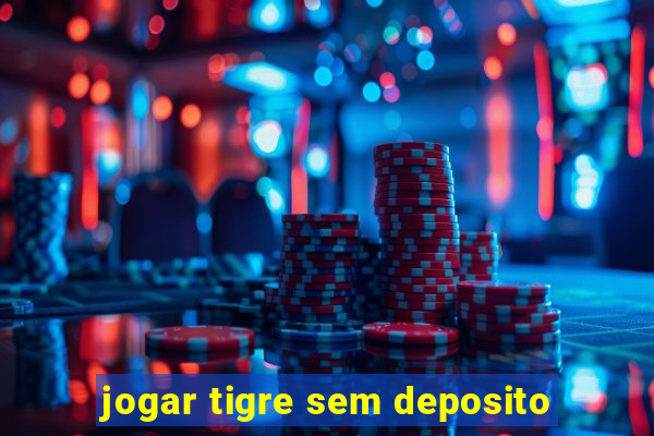 jogar tigre sem deposito